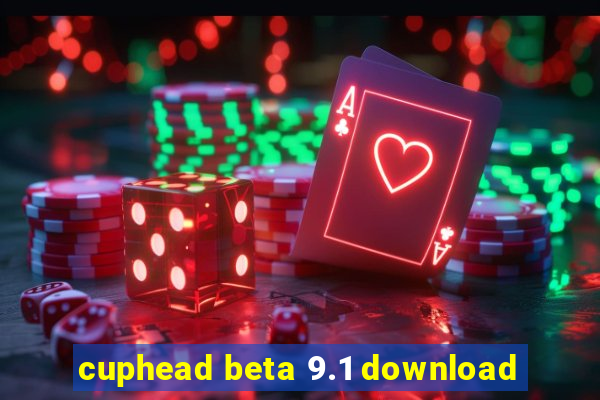 cuphead beta 9.1 download